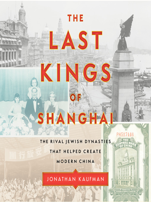 Title details for The Last Kings of Shanghai by Jonathan Kaufman - Available